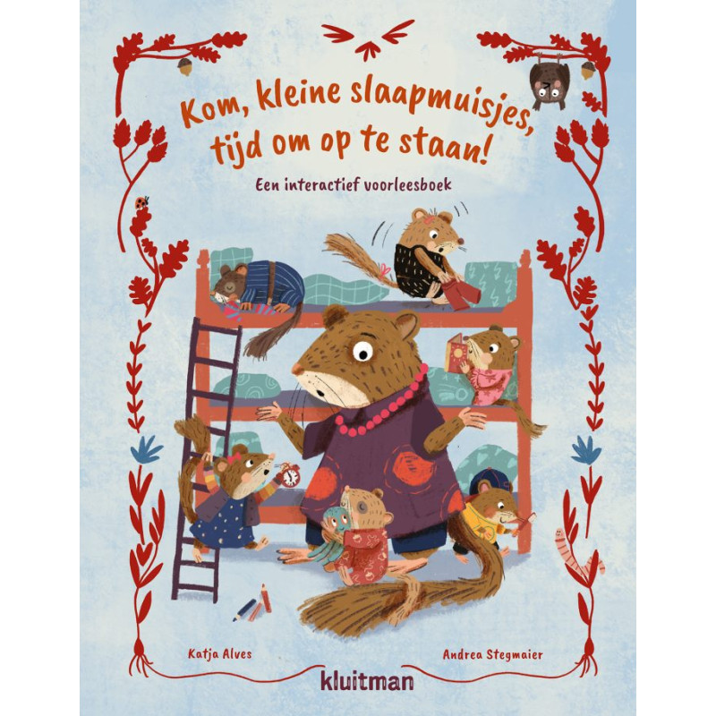 Kom, kleine slaapmuisjes, tijd om op te staan! Kom, kleine slaapmuisjes, tijd om op te staan!