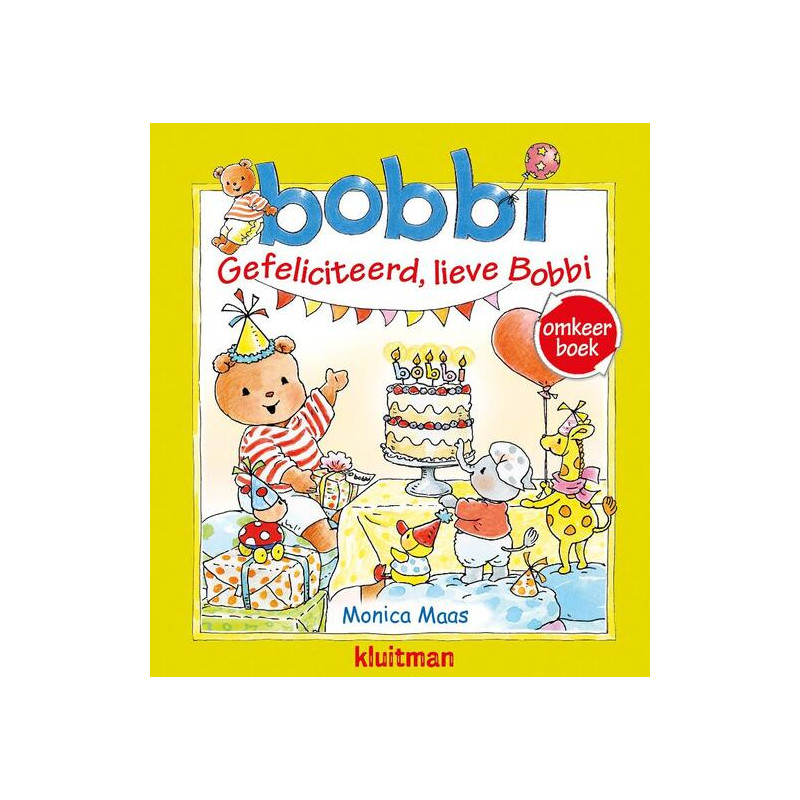 Bobbi omkeerboek. Gefeliciteerd, lieve Bobbi / Bobbi geeft een feestje