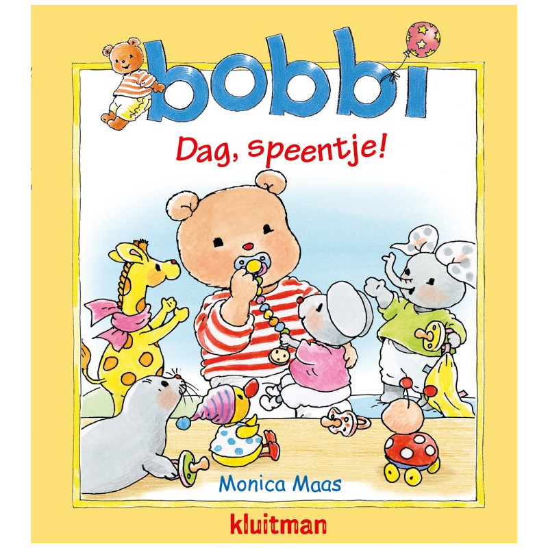 Bobbi. Dag, speentje! Bobbi. Dag, speentje!