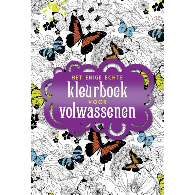 Enige echte Kleurboek voor Volwassenen Enige echte Kleurboek voor Volwassenen