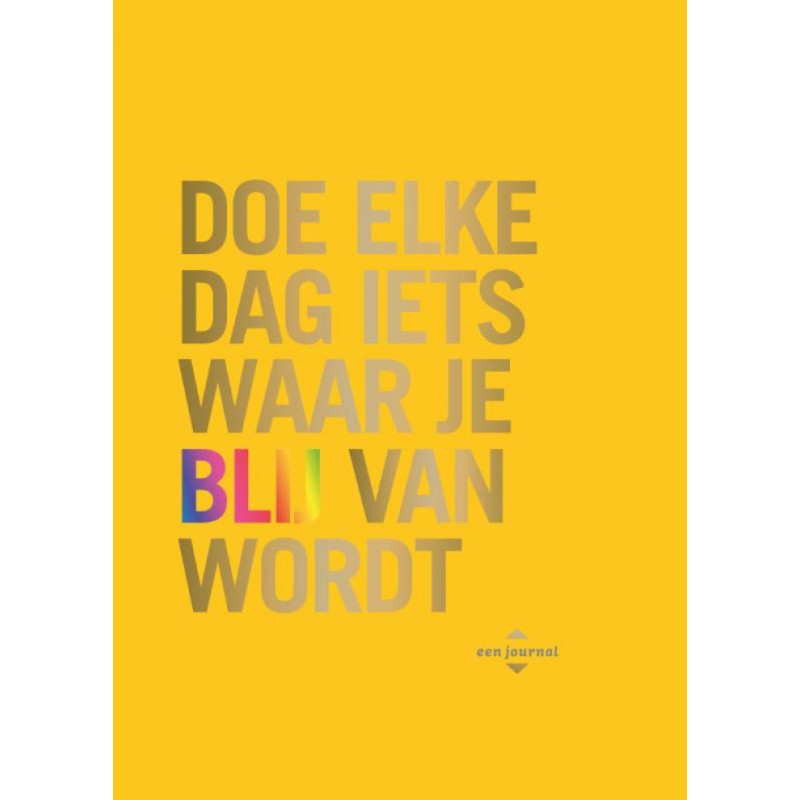Doe elke dag iets waar je blij van wordt
