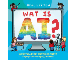 Wat is AI?: Kunstmatige intelligentie voor nieuwsgierige kinderen