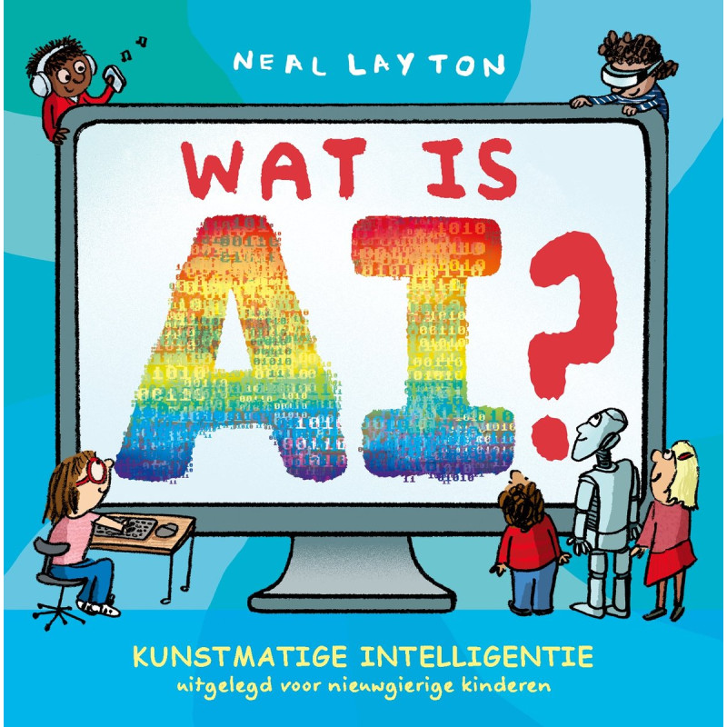 Wat is AI?: Kunstmatige intelligentie voor nieuwsgierige kinderen