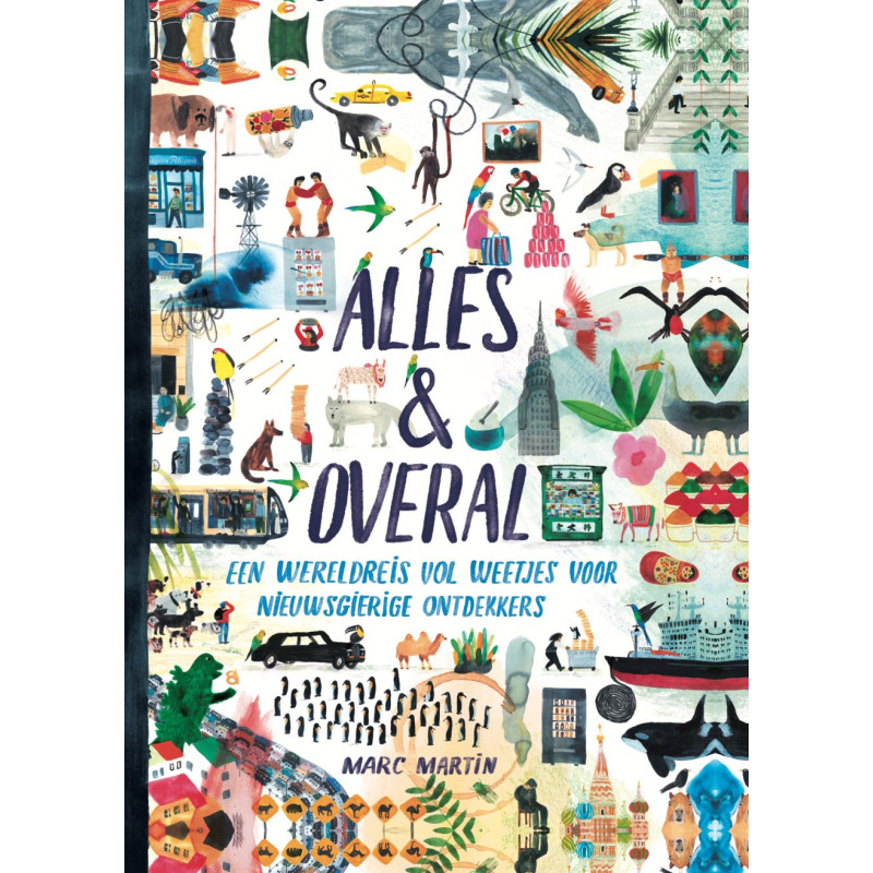 Alles en overal: Een wereldreis vol weetjes voor nieuwsgierige ontdekkers