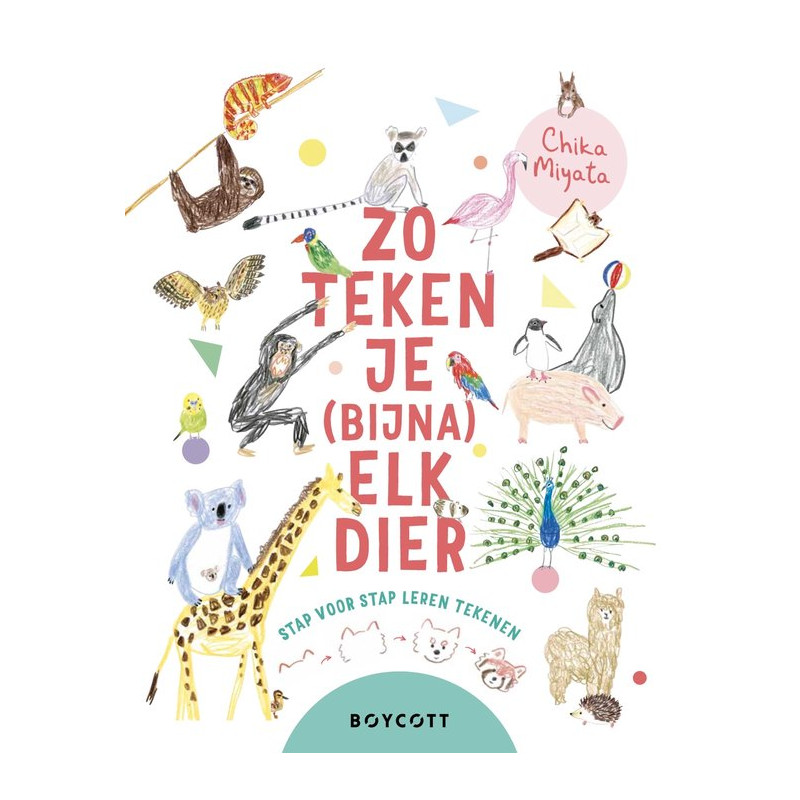 Zo teken je (bijna) elk dier: Meer dan 75 stap-voor-stap tekenvoorbeelden! Zo teken je (bijna) elk dier: Meer dan 75 stap-voor-stap tekenvoorbeelden!
