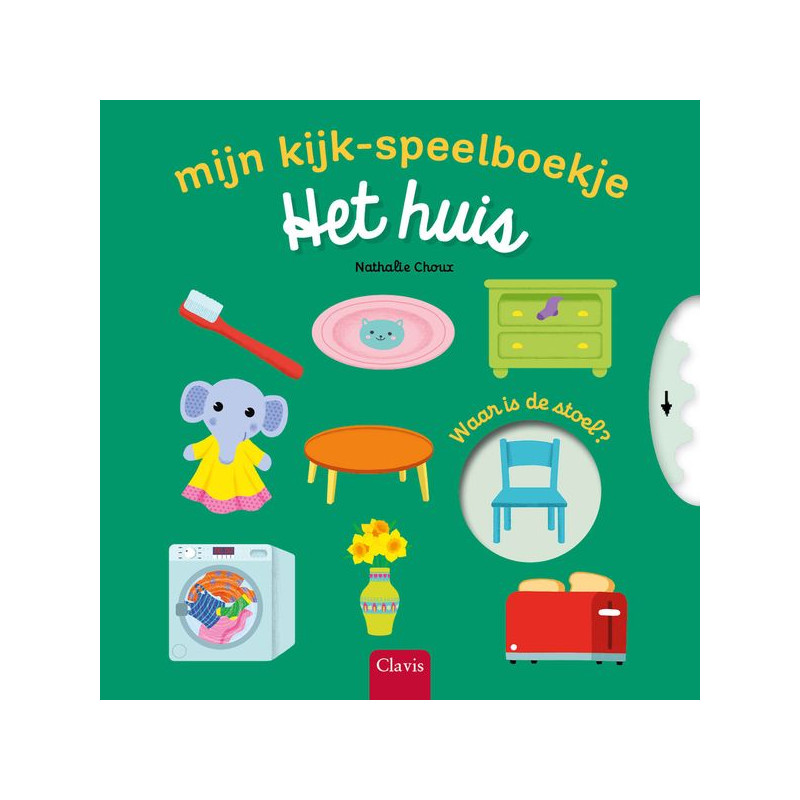 Mijn kijk-speelboekje. Het huis Mijn kijk-speelboekje. Het huis