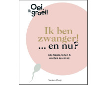 Oei, ik groei! Ik ben zwanger! ...en nu?