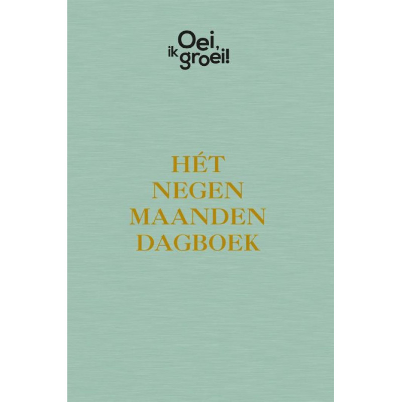 Oei, ik groei! Hét negen maanden dagboek Oei, ik groei! Hét negen maanden dagboek