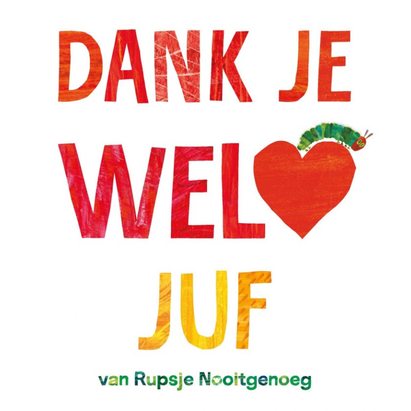 Dank je wel, juf (van Rupsje Nooitgenoeg) Dank je wel, juf (van Rupsje Nooitgenoeg)