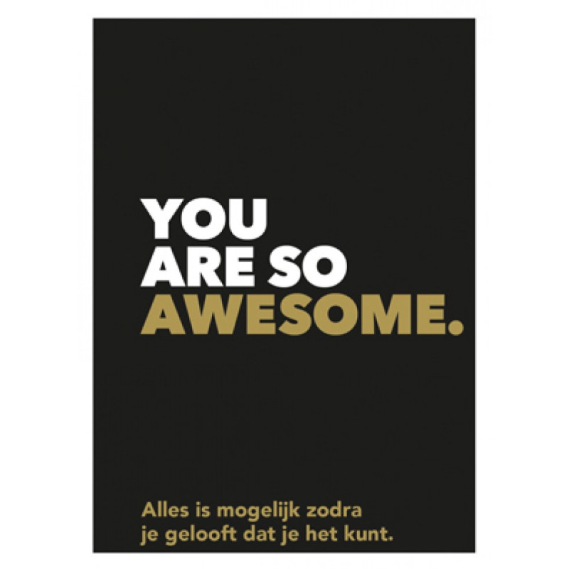 You are so awesome You are so awesome