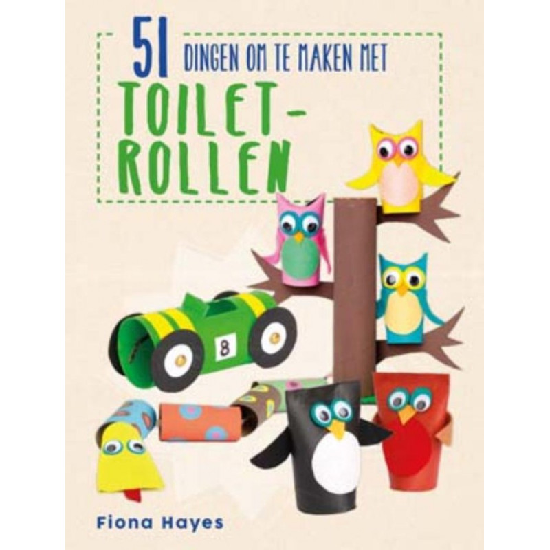 51 dingen om te maken met toiletrollen 51 dingen om te maken met toiletrollen