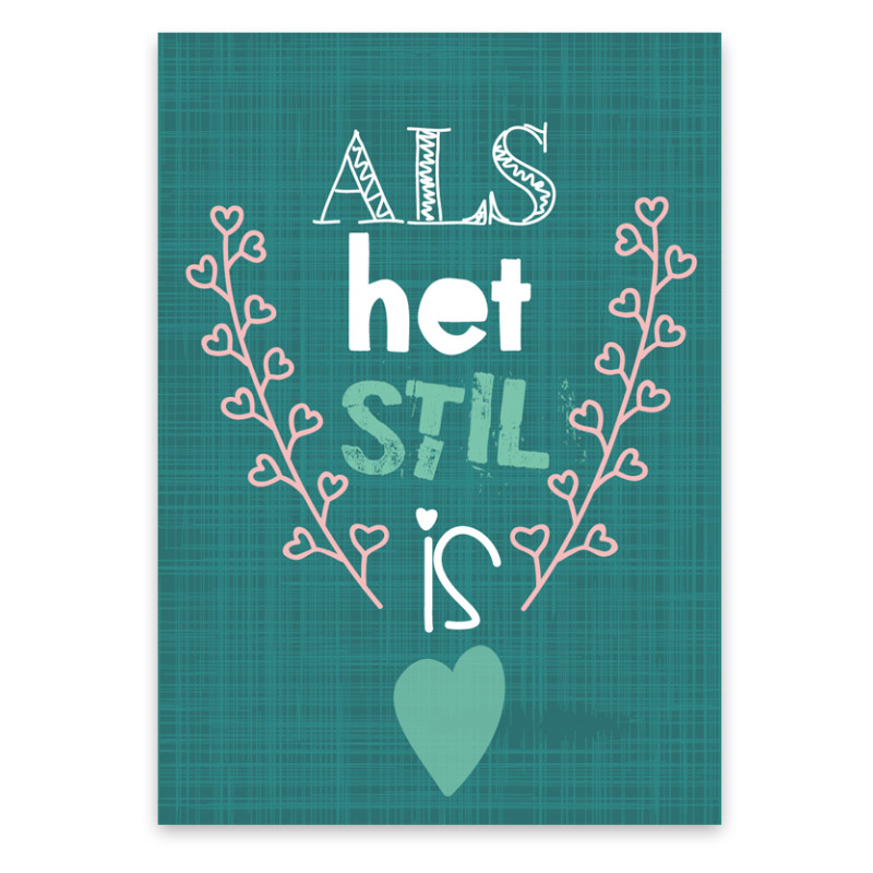 Wenskaart - Als het stil is Wenskaart - Als het stil is