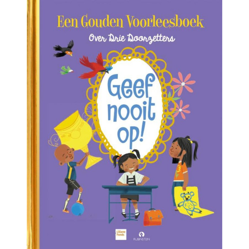 Geef nooit op! Drie verhalen over doorzetters Geef nooit op! Drie verhalen over doorzetters
