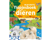 Mijn grote flapjesboek van alle dieren