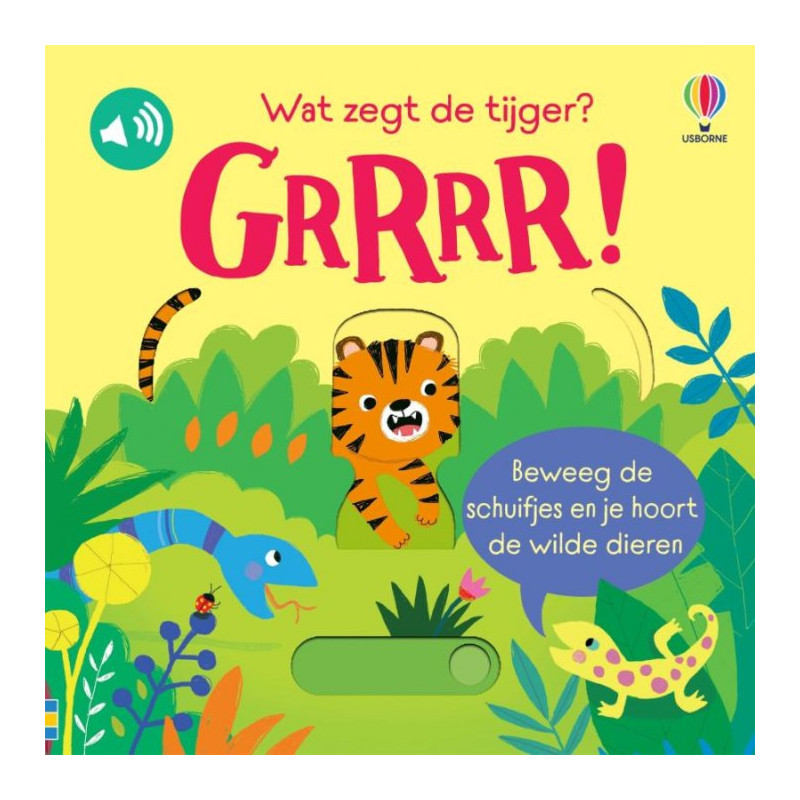 Wat zegt de tijger? GRRRR! Wat zegt de tijger? GRRRR!