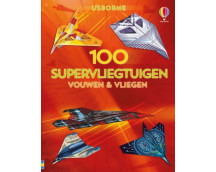 Vouwen & vliegen - 100 supervliegtuigen