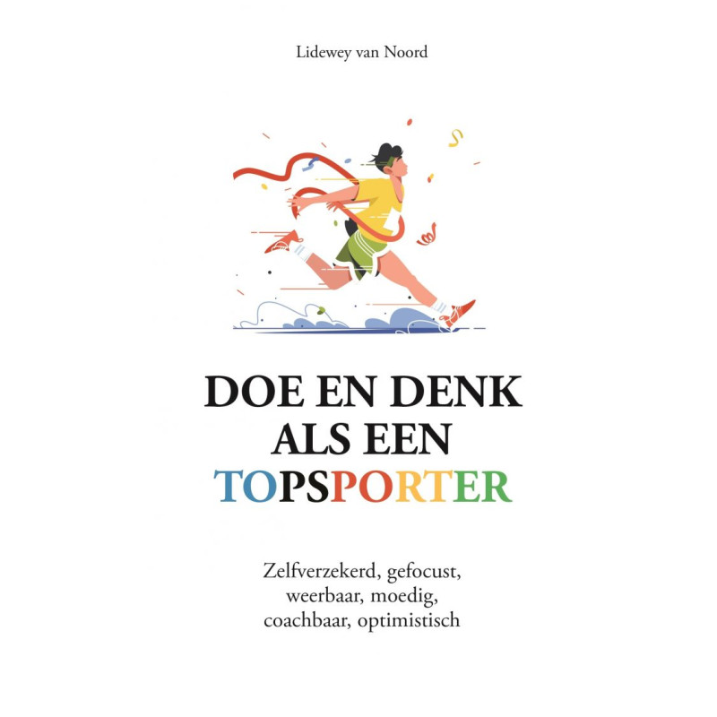Doe en denk als een topsporter Doe en denk als een topsporter