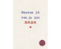 Waarom ik van je hou mama