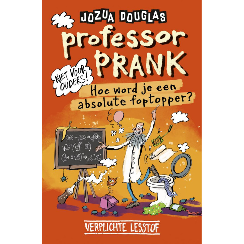 Professor Prank - hoe word je een absolute foptopper? Professor Prank - hoe word je een absolute foptopper?