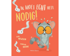 Ik moet echt heel nodig!