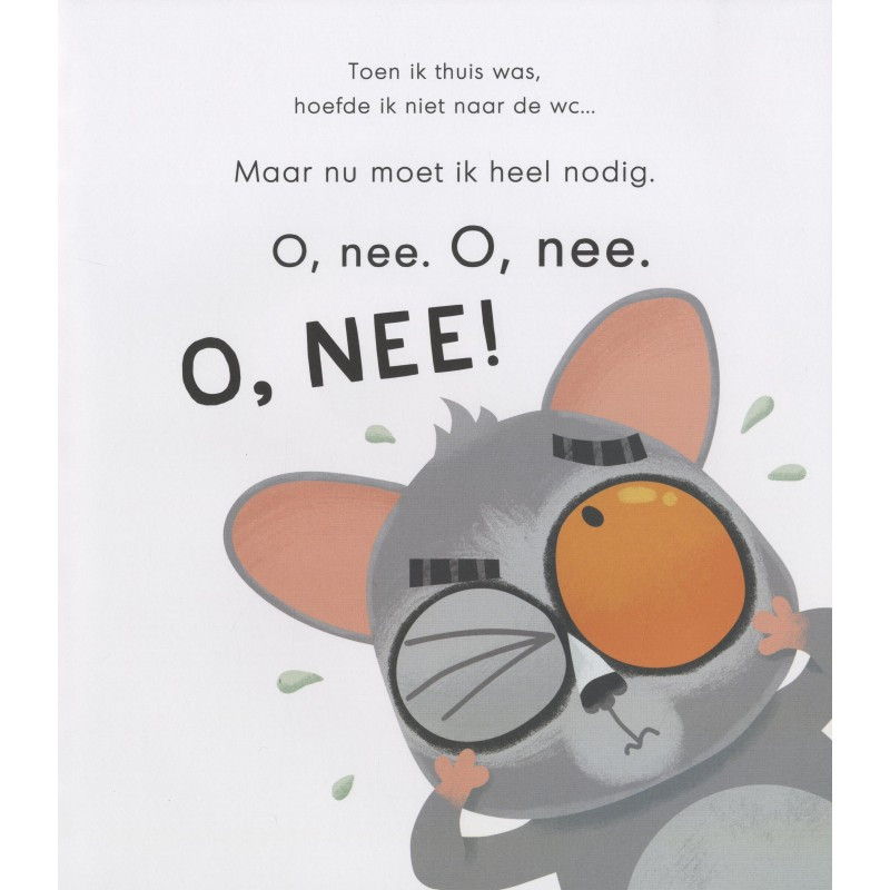 Ik moet echt heel nodig! Ik moet echt heel nodig!