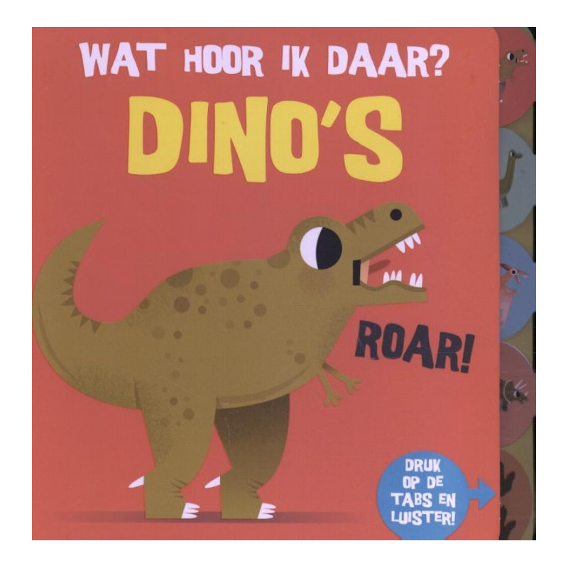 Wat hoor ik daar? Dino's Wat hoor ik daar? Dino's