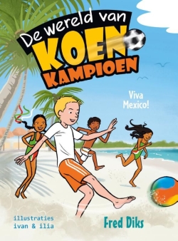 De wereld van Koen Kampioen. Viva Mexico!