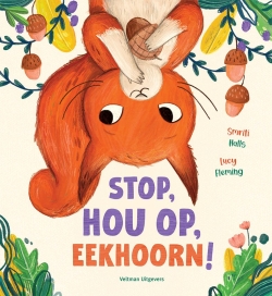 Stop hou op, Eekhoorn!