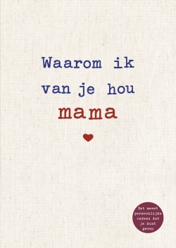 Waarom ik van je hou mama