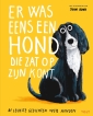 Er was eens een hond die zat op z'n kont