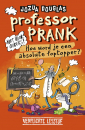 Professor Prank - hoe word je een absolute foptopper?