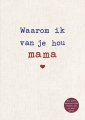 Waarom ik van je hou mama